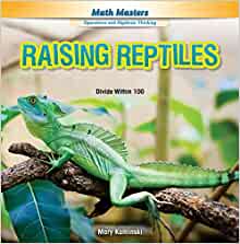 Raising Reptiles: Divide Within 100 (Math Masters: Operations and Algebraic Thinking)