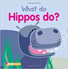 What Do Hippos Do? (What Do Animals Do?)