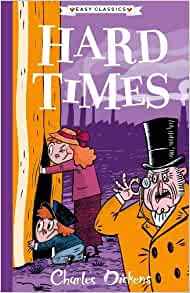 Charles Dickens - Hard Times (The Charles Dickens Children's Collection) (Easy Classics) for children 7+