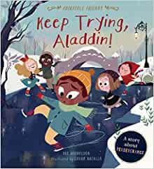 Keep Trying, Aladdin!: A Story about Perseverance (Fairytale Friends)