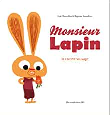 Monsieur Lapin T1: La Carotte sauvage (Monsieur Lapin (1)) (French Edition)