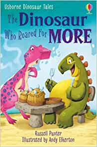 The Dinosaur Who Roared for More (First Reading Series 3)