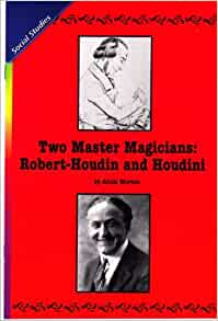 Two Master Magicians: Robert-Houdin and Houdini