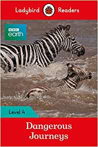 BBC Earth: Dangerous Journeys: Level 4 (Ladybird Readers)