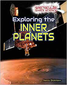 Exploring the Inner Planets (Spectacular Space Science)