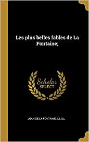 Les plus belles fables de La Fontaine; (French Edition)