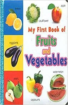 My First Book of Fruits and Vegetables [Dec 01, 2014] Sterling Publishers