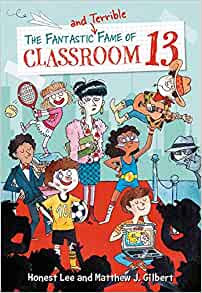 The Fantastic and Terrible Fame of Classroom 13 (Classroom 13, 3)