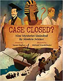 Case Closed?: Nine Mysteries Unlocked by Modern Science