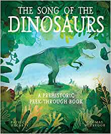 The Song of the Dinosaurs: A Prehistoric Peek-Through Book