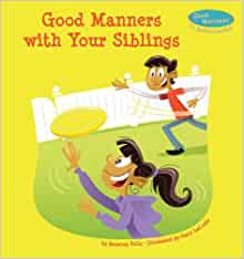 Good Manners with Your Siblings (Good Manners in Relationships)