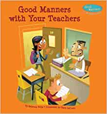 Good Manners with Your Teachers (Good Manners in Relationships)