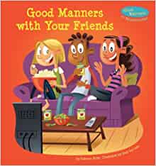 Good Manners with Your Friends (Good Manners in Relationships)