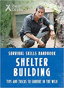 Bear Grylls: Shelter Building