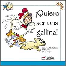 Colega lee 1 - 3 quiero ser una gallina (Lecturas - Niños - Colega lee - Nivel A1) (Spanish Edition)