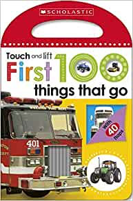 First 100 Touch and Lift: Things that Go (Scholastic Early Learners)