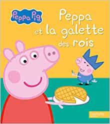 Peppa Pig - Peppa et la galette des rois (French Edition)