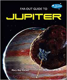 Far-Out Guide to Jupiter (Far-Out Guide to the Solar System)