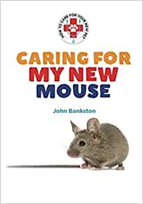 Caring for My New Mouse (How to Care for Your New Pet Set 2)