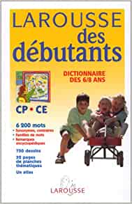 Larousse des debutants: Dictionnaire DES 6/8 ANS (French Edition)