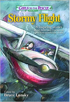 Girls to the Rescue #7―Stormy Flight: 8 inspiring stories about clever and courageous girls from around the world