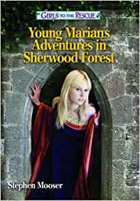 Girls to the Rescue―Young Marian's Adventures in Sherwood Forest: A Girls to the Rescue novel