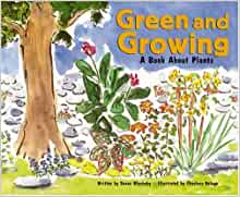 Green and Growing: A Book About Plants (Growing Things)