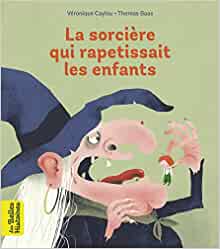 La sorcière qui rapetissait les enfants (Les Belles Histoires) (French Edition)