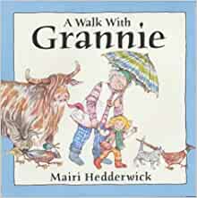 A Walk With Grannie by Mairi Hedderwick (2003-04-17)