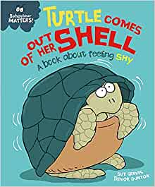 Turtle Comes Out of Her Shell - A book about feeling shy (Behaviour Matters)