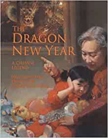 The Dragon New Year: A Chinese Legend