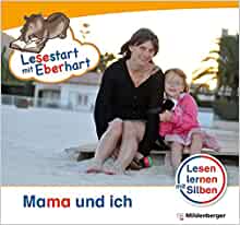 Lesestart mit Eberhart - Lesestufe 1 Mama und ich