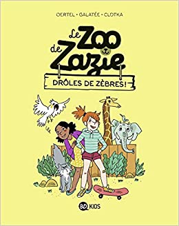 Le zoo de Zazie, Tome 01: Drôles de zèbres ! (Le zoo de Zazie, 1) (French Edition)