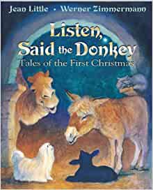 Listen, Said the Donkey: Tales of the First Christmas