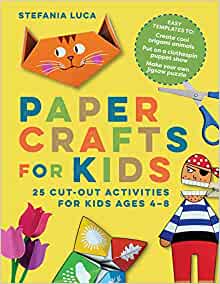 Paper Crafts for Kids: 25 Cut-Out Activities for Kids Ages 4-8