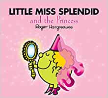 Mr Men Little Miss Splendid and the Princess