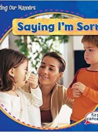 Saying I'm Sorry (Minding Our Manners)