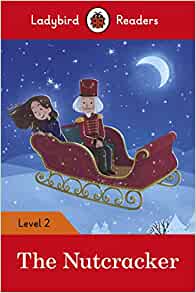 The Nutcracker: Level 2 (Ladybird Readers)