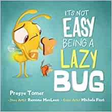 It's not easy being a Lazy Bug: A Hilarious Story For Teaching Kids The Value of Independence and Doing Things For Themselves