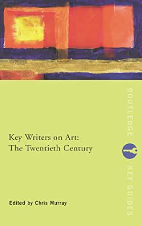 Key Writers on Art: The Twentieth Century (Routledge Key Guides)