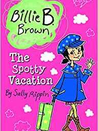 The Spotty Vacation (Billie B. Brown)