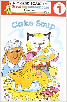 Cake Soup: Richard Scarry's Readers Level 1