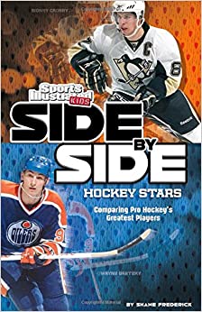 Side-by-Side Hockey Stars: Comparing Pro Hockey's Greatest Players (Side-by-Side Sports)