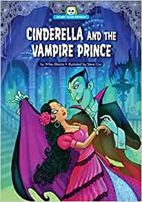 Cinderella and the Vampire Prince (Scary Tales Retold)