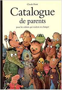 CATALOGUE DE PARENTS POUR LES ENFANTS QUI VEULENT EN CHANGER (ALBUM) (French Edition)