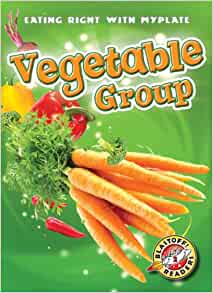 Vegetable Group (Blastoff! Readers: Eating Right With Myplate) (Blastoff! Readers: Eating Right with Myplate: Level 2 (Library))