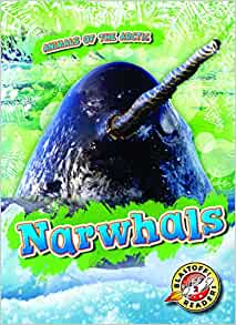 Narwhals (Animals of the Artcic: Blastoff Readers. Level 2)