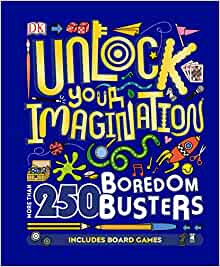 Unlock Your Imagination: More than 250 Boredom Busters