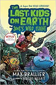 The Last Kids on Earth #05.5: June's Wild Flight