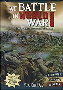 At Battle in World War I: An Interactive Battlefield Adventure (You Choose: Battlefields)